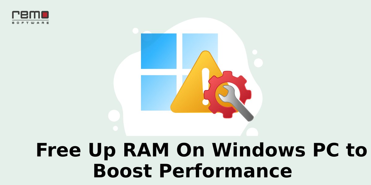 Free Up RAM On Windows PC to Boost Performance