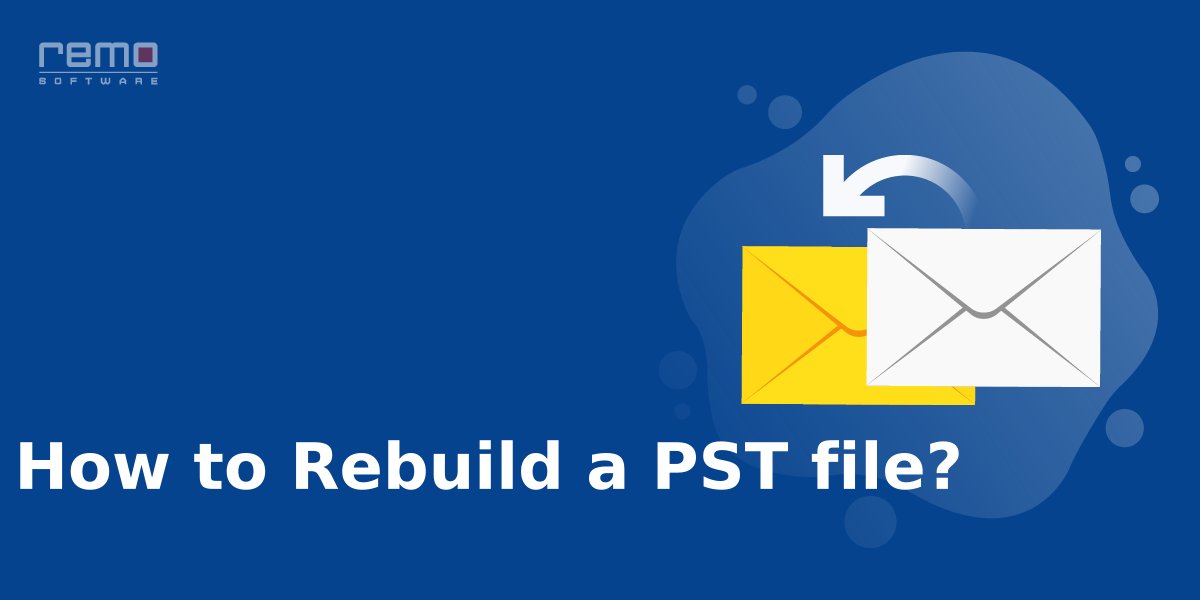 How to Rebuild a PST file
