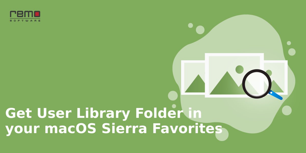 Get User Library Folder in your macOS Sierra Favorites
