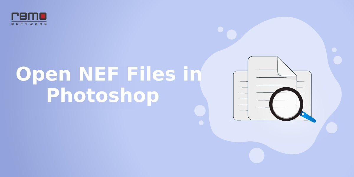Open NEF Files in Photoshop With Ease - Info | Remo Software