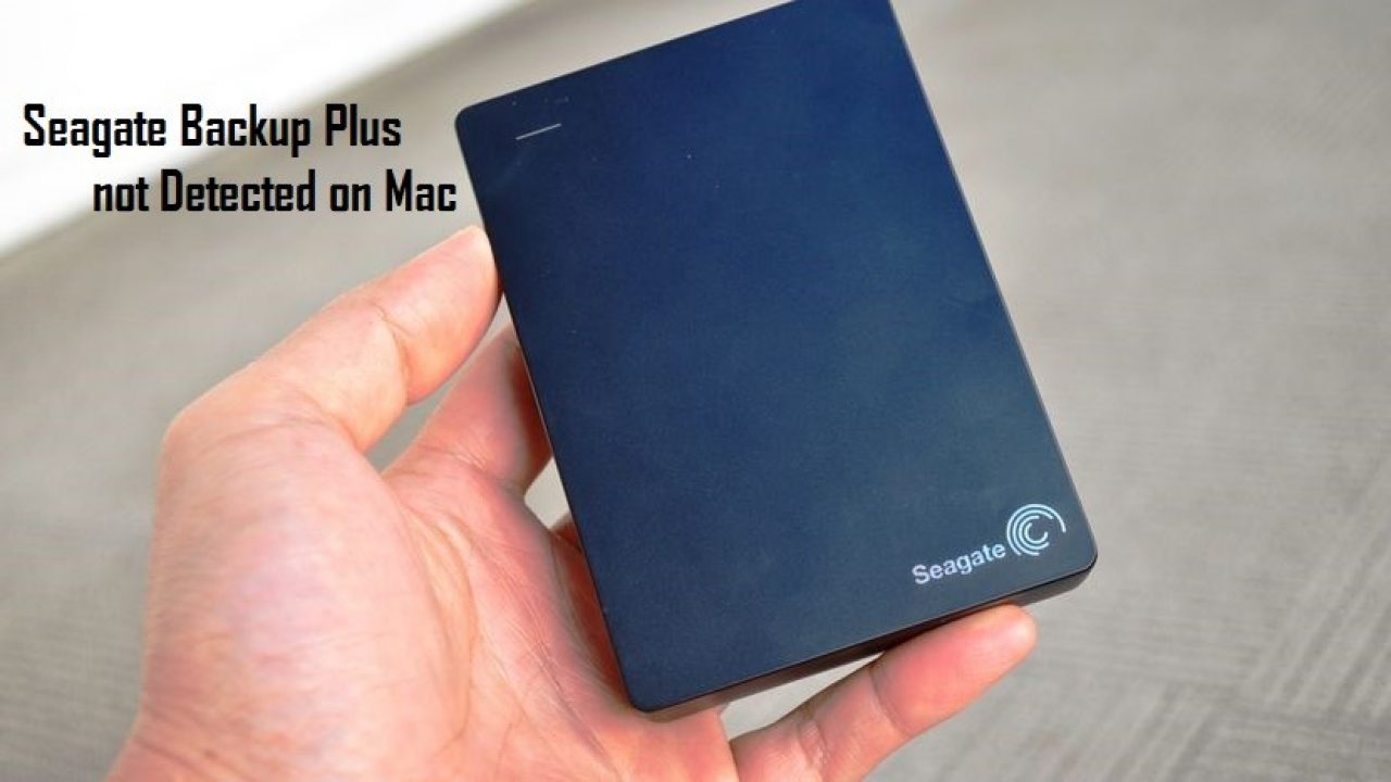 How to Fix Seagate Backup Plus Drive that is Not Detected On Mac