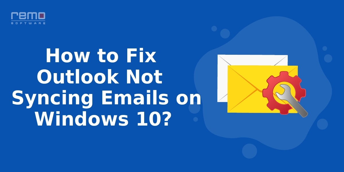 How-to-Fix-Outlook-Not-Syncing-Emails-on-Windows-10