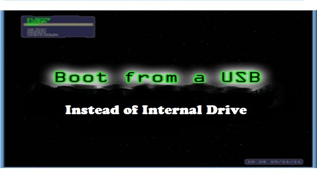 boot from a USB instead of Internal drive