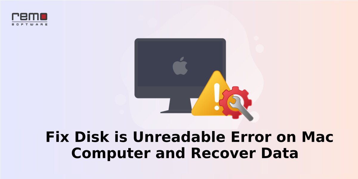 Fix-Disk-is-Unreadable-Error-on-Mac-Computer-and-Recover