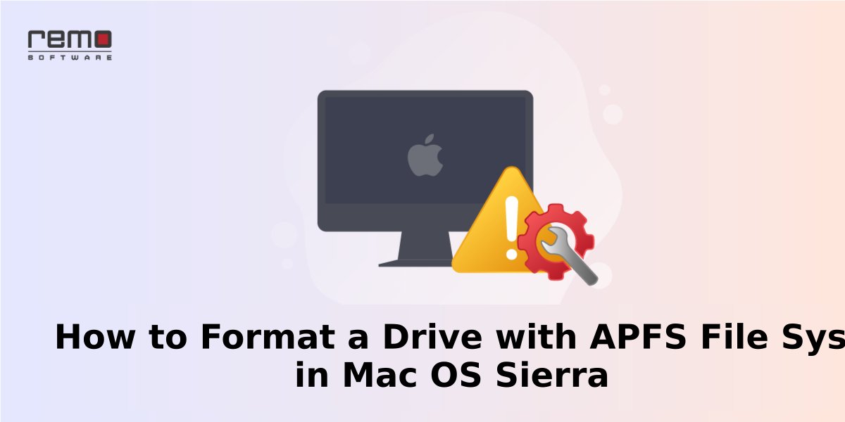 How to Format a Drive with APFS File System in Mac OS Sierra