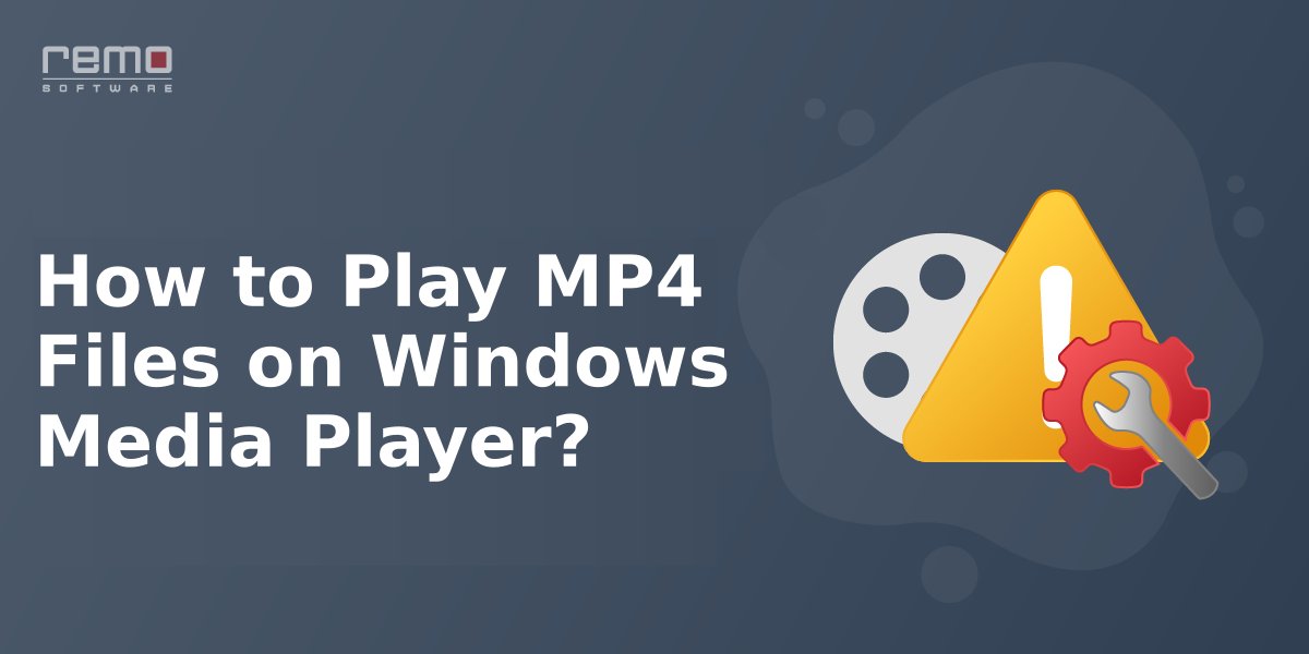 Windows Media Player Not Playing MP4 6 Solutions