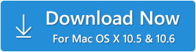Download Now - For Mac OS X 10.5 & 10.6