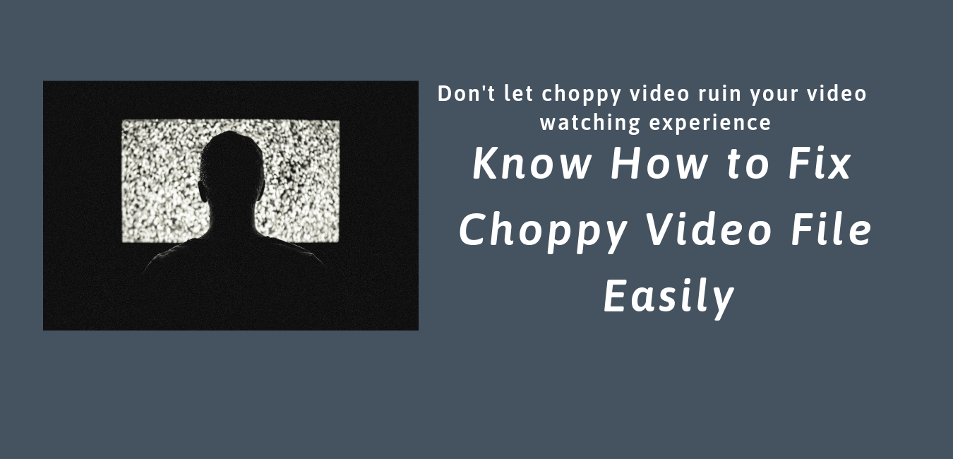 fix choppy video file