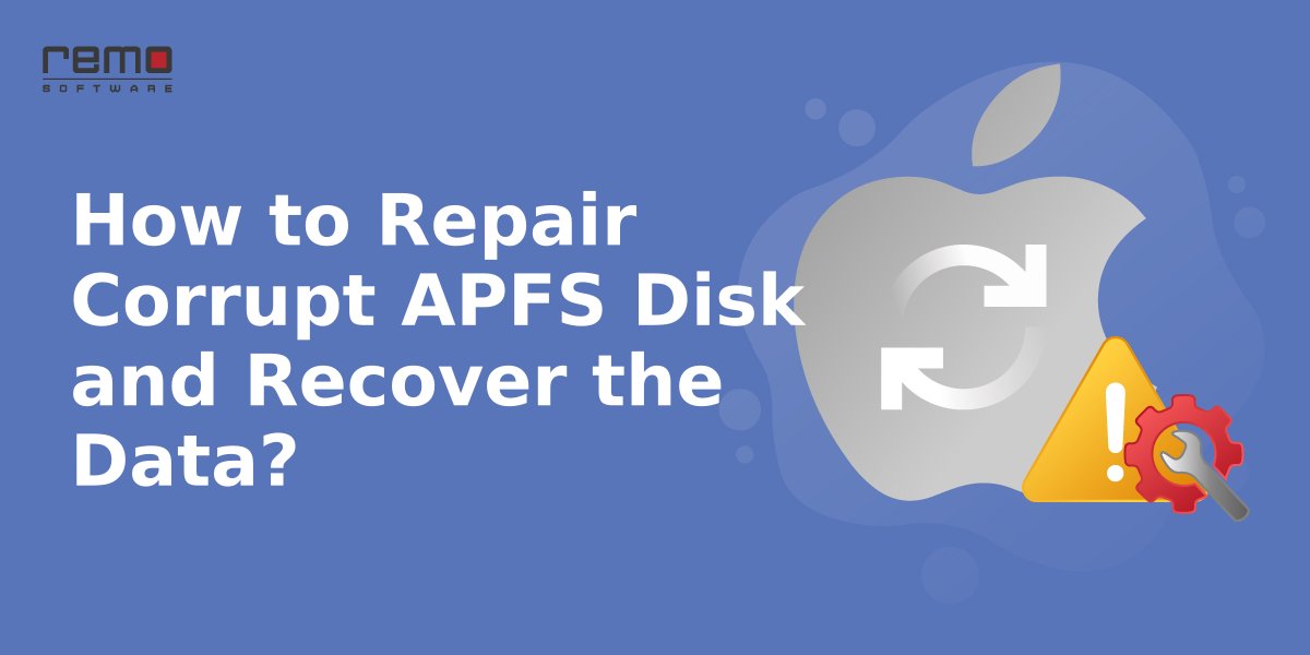 Repair Corrupt APFS Disk and Recover the Data