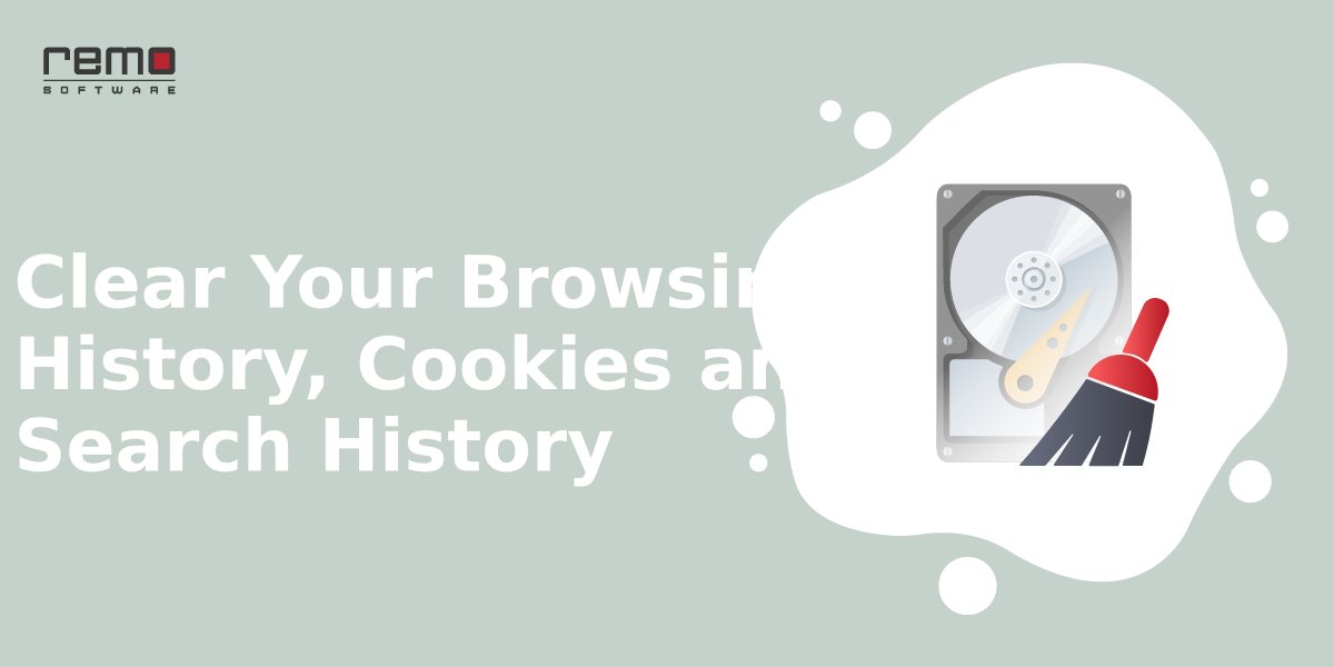 Clear Your Browsing History, Cookies and Search History