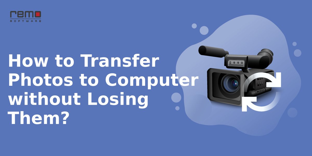 Transfer Photos From Camera To Computer - Quick and Safe