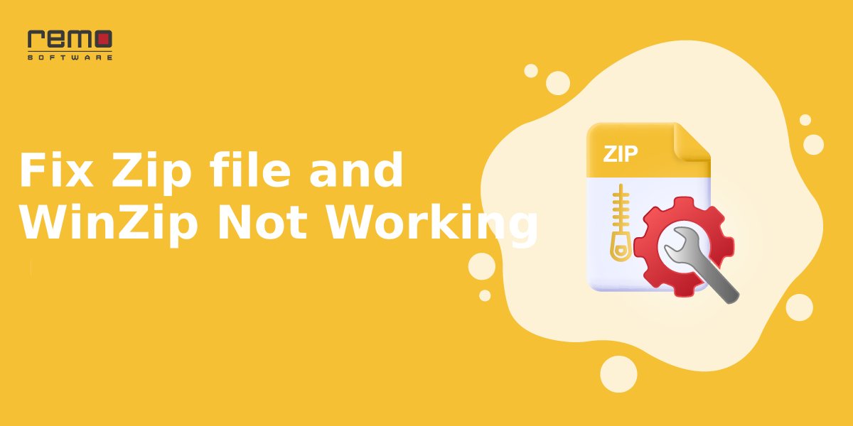 How To Fix Zip file and WinZip Not Working?