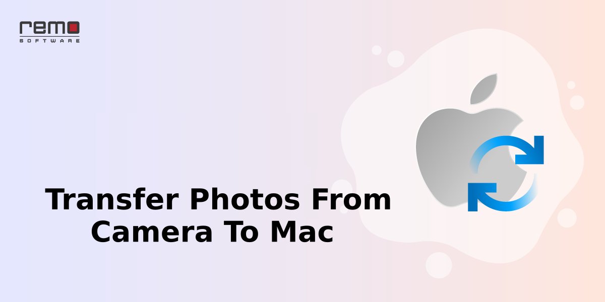 10 Easy Methods To Transfer Photos From Camera To Mac