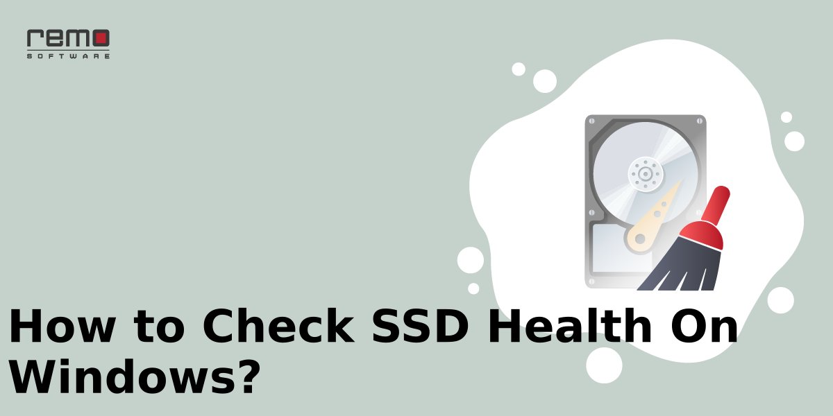 How to Check SSD Health On Windows 10 & 11?