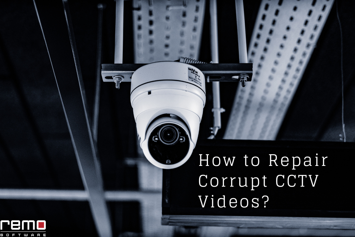 Repair Corrupt CCTV Videos